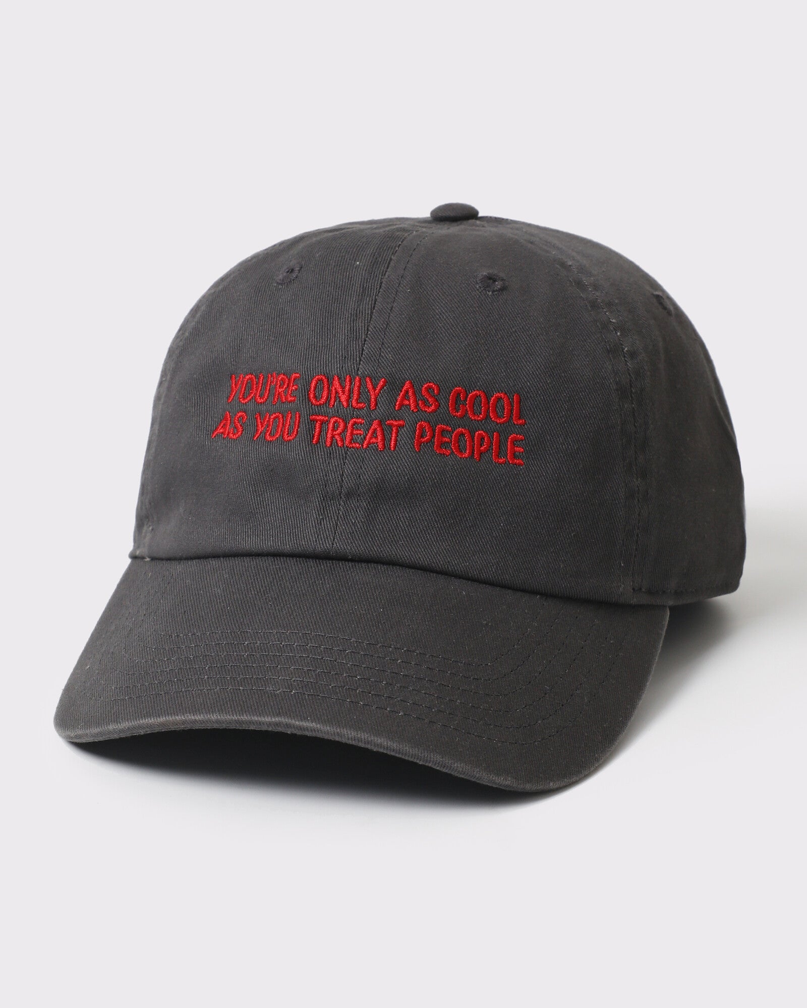 You're Only As Cool As You Treat People dad hat Charcoal
