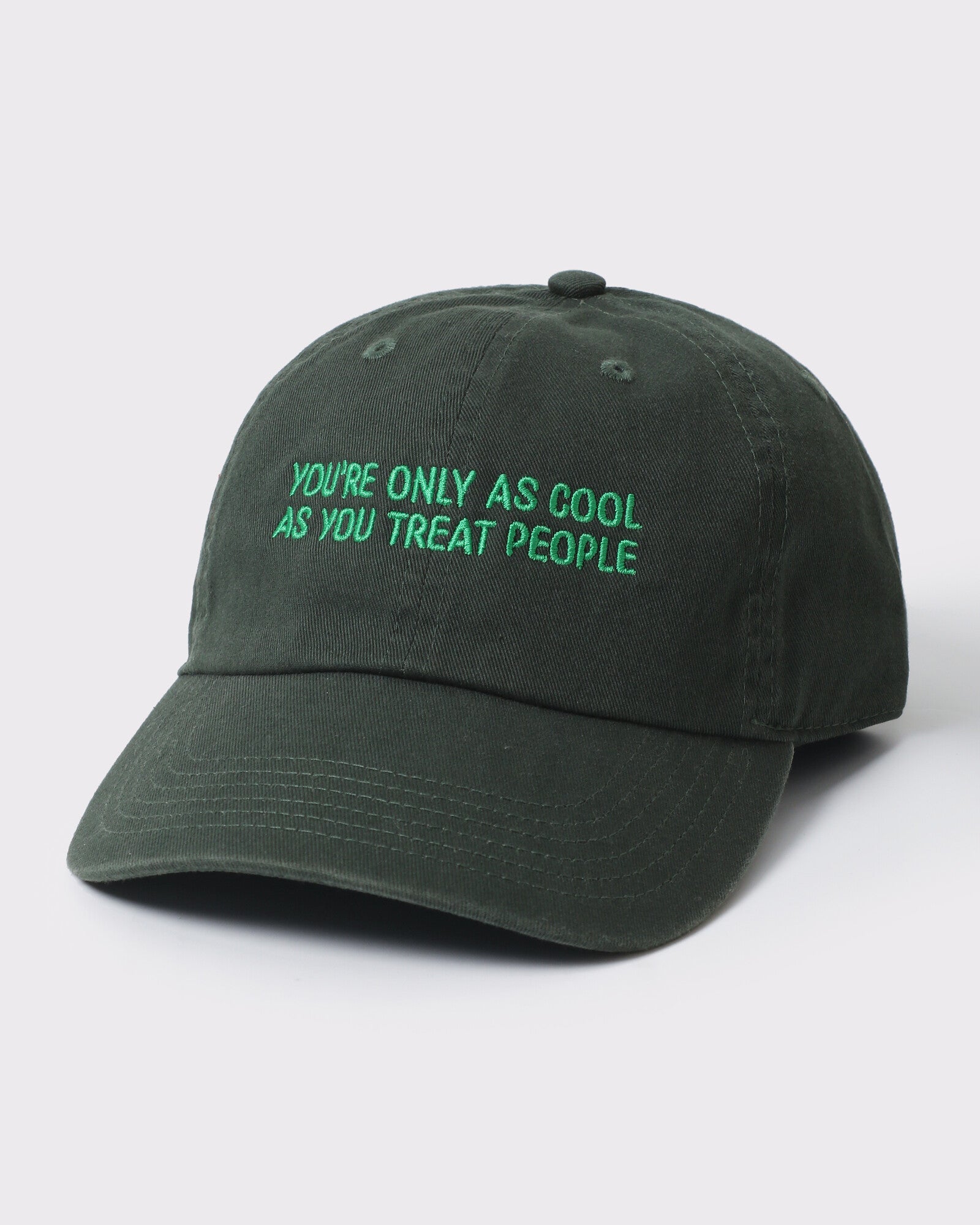 You're Only As Cool As You Treat People dad hat Dark Green
