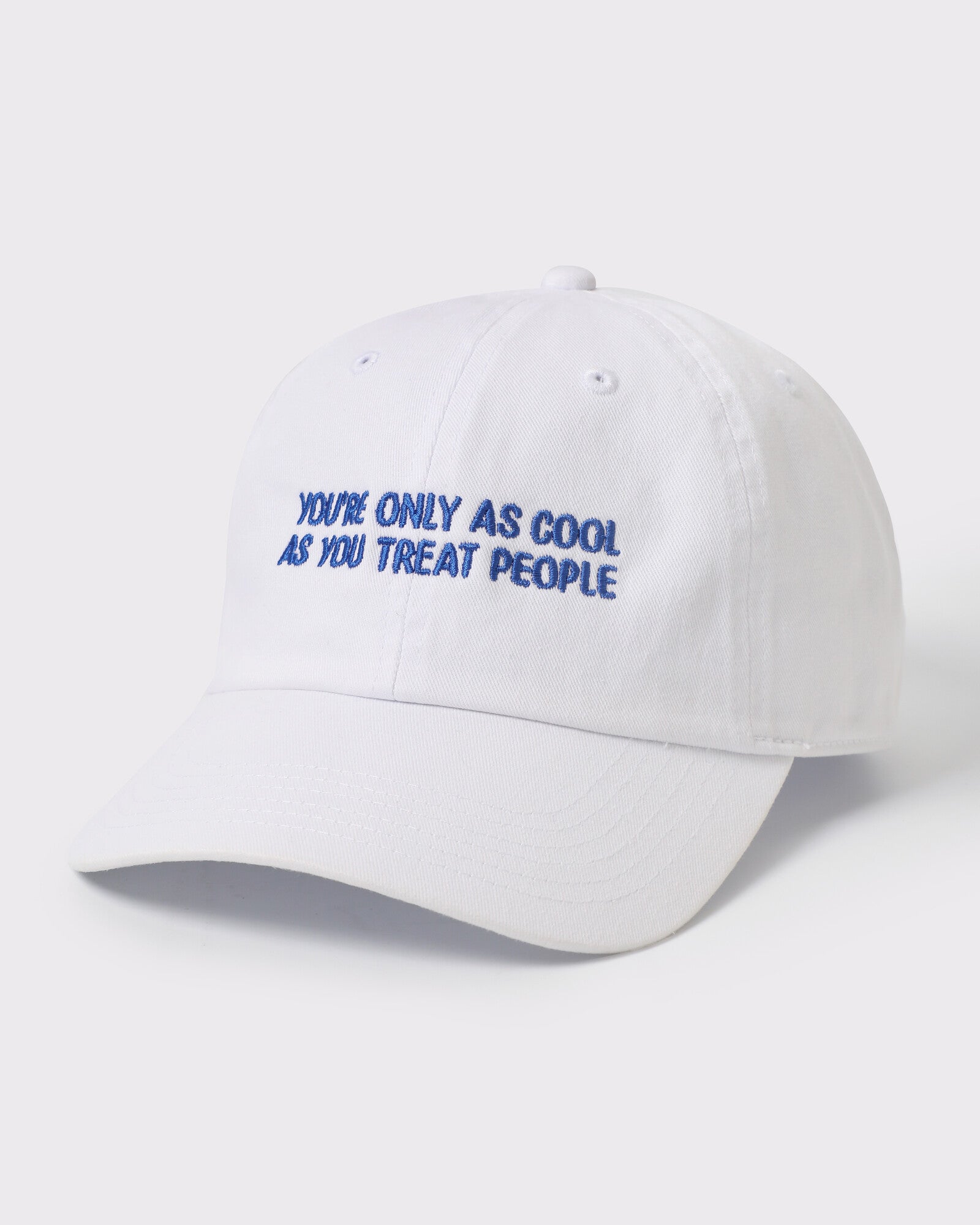 You're Only As Cool As You Treat People dad hat White